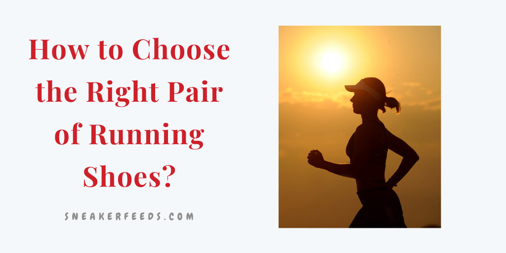 How To Choose the Right Pair of Running Shoes